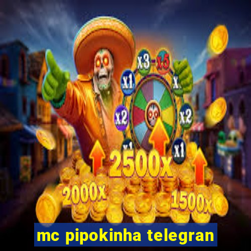 mc pipokinha telegran